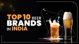 top 10 beer brands in India